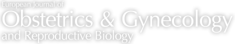 European Journal of Obstetrics & Gynecology and Reproductive Biology